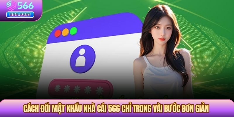Cách đổi mật khẩu chỉ trong vài bước đơn giản
