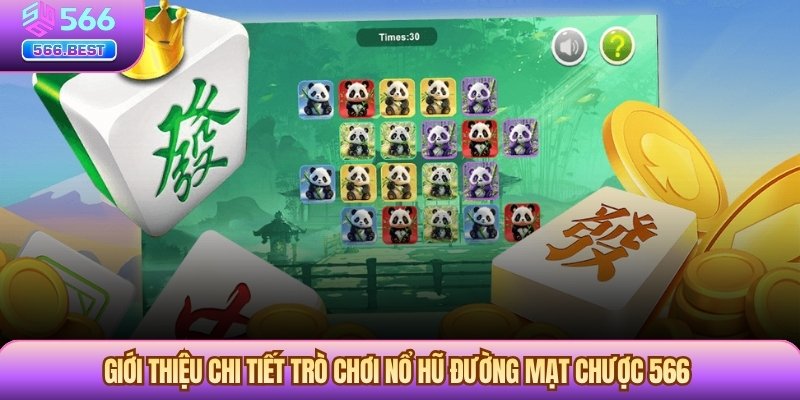 Giới thiệu chi tiết trò chơi nổ hũ Đường Mạt Chược 566 