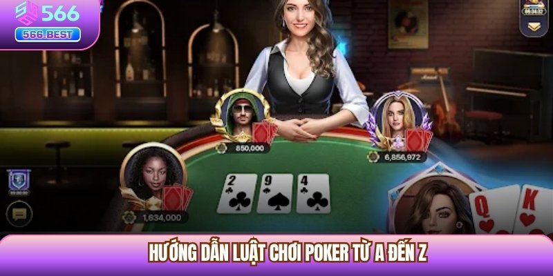 Hướng dẫn luật chơi Poker từ A đến Z