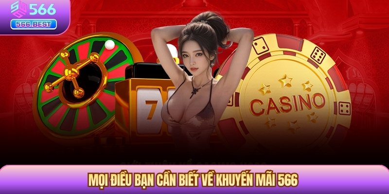 Mọi điều bạn cần biết về khuyến mãi 566