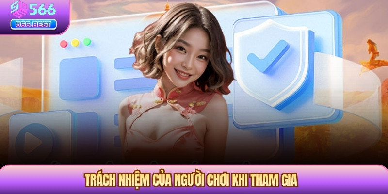 Trách nhiệm của người chơi khi tham gia 566