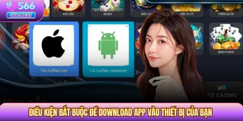 Điều kiện bắt buộc để download app vào thiết bị của bạn